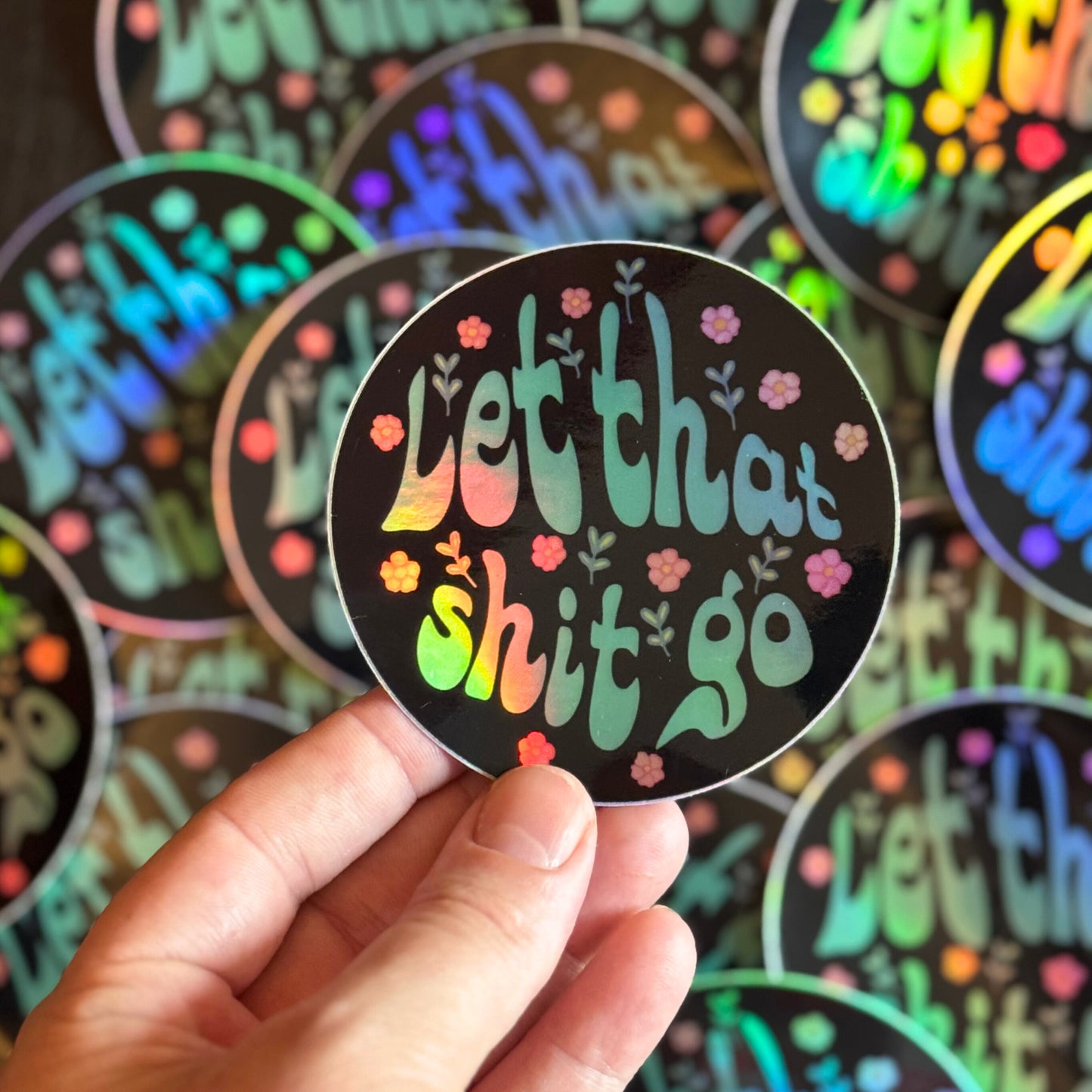 Let That Shit Go Holographic Sticker