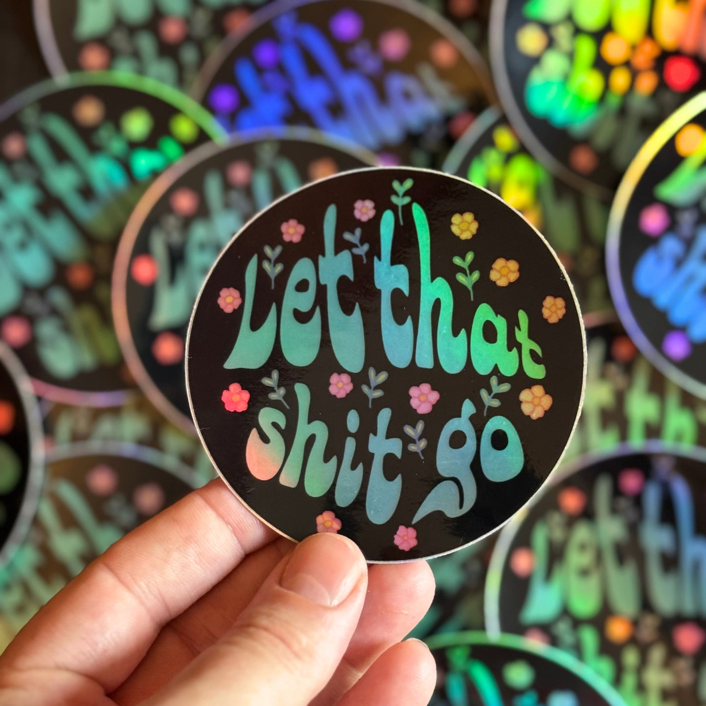 Let That Shit Go Holographic Sticker