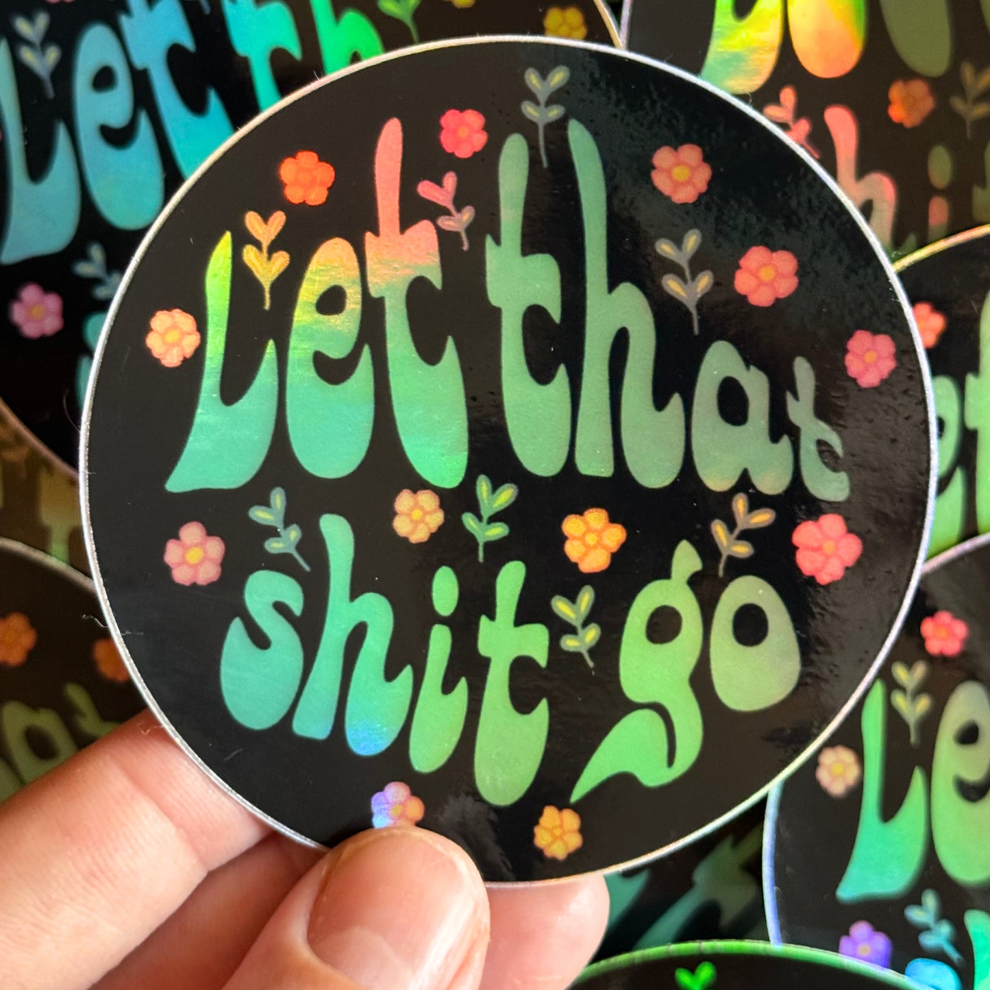 Let That Shit Go Holographic Sticker