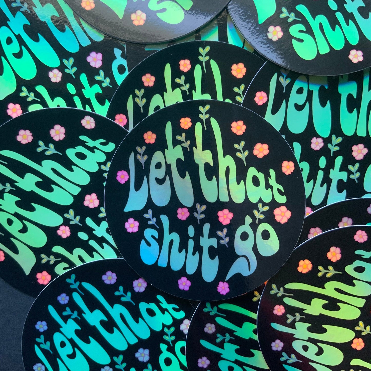 Let That Shit Go Holographic Sticker