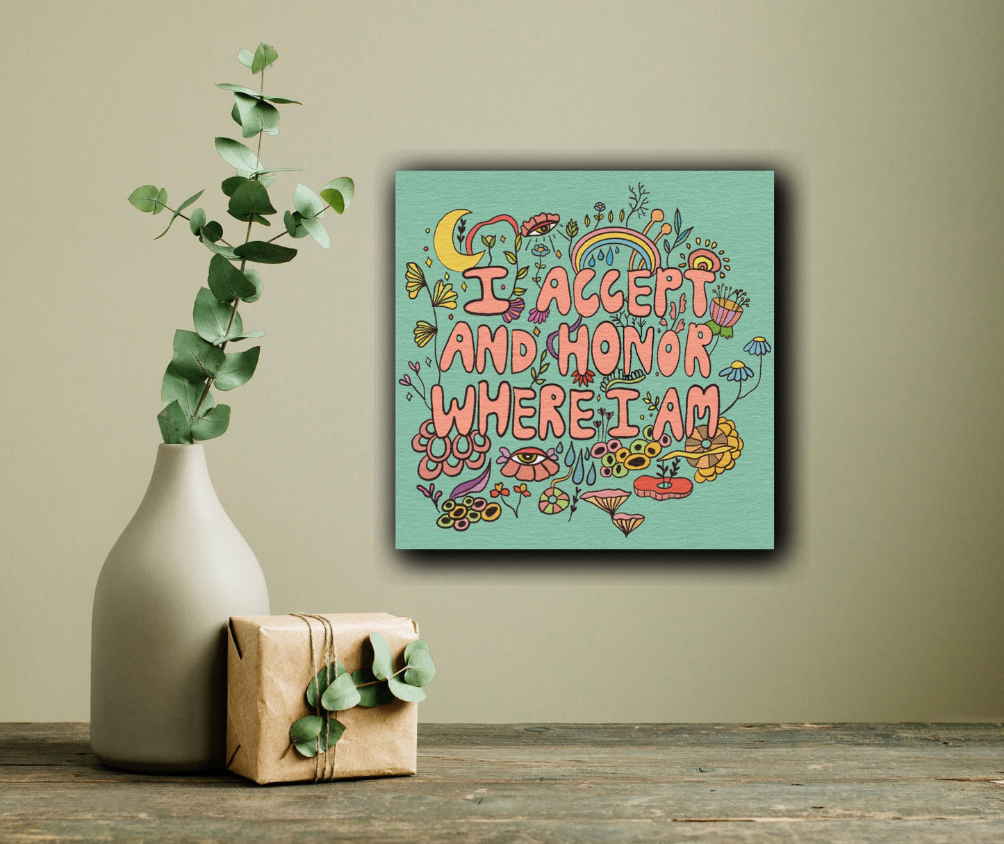 I accept and Honor Where I am Print