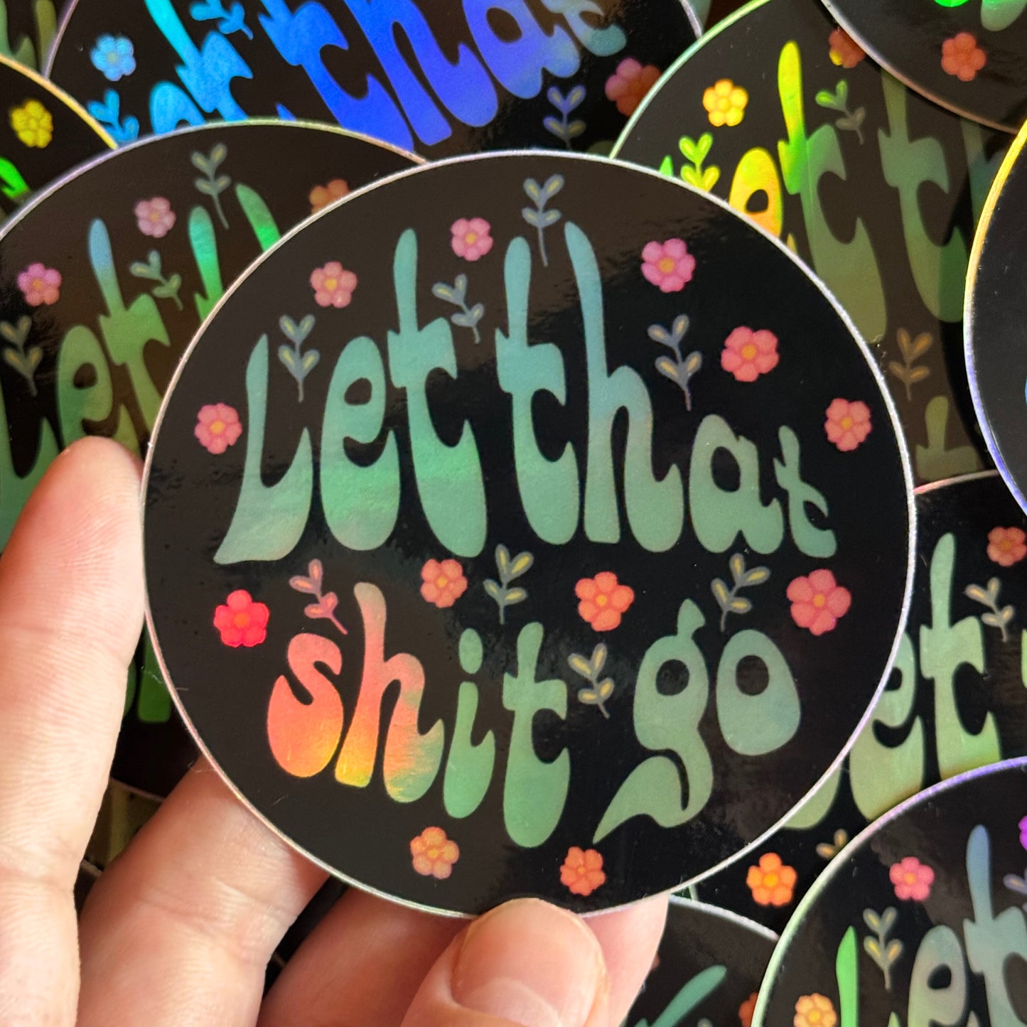 Let That Shit Go Holographic Sticker