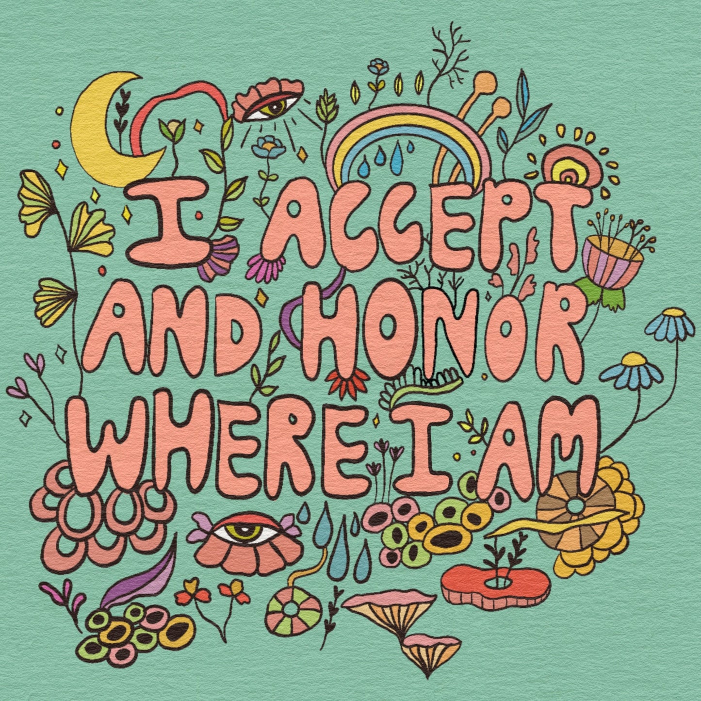 I accept and Honor Where I am Print