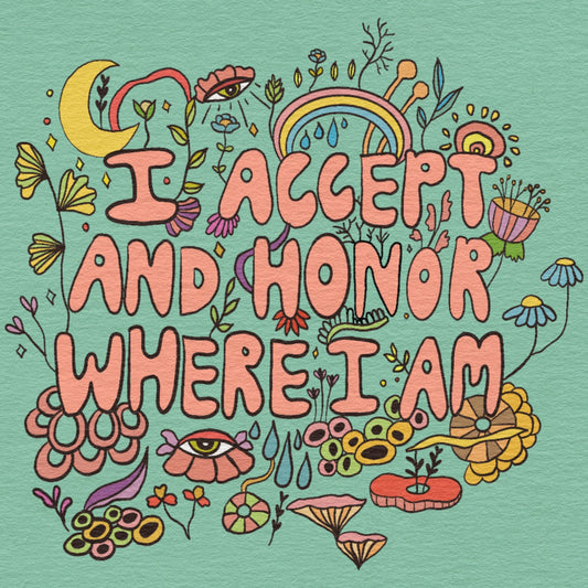 I accept and Honor Where I am Print
